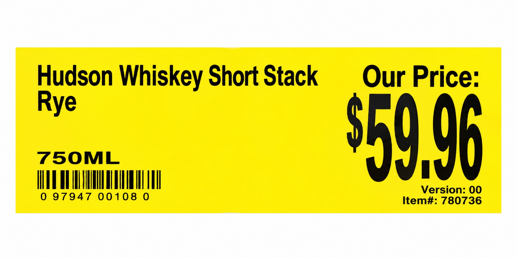 Cleaned yellow Hudson Whiskey Short Stack Rye shelf tag showing 750 ml and Our Price 59.96 dollars